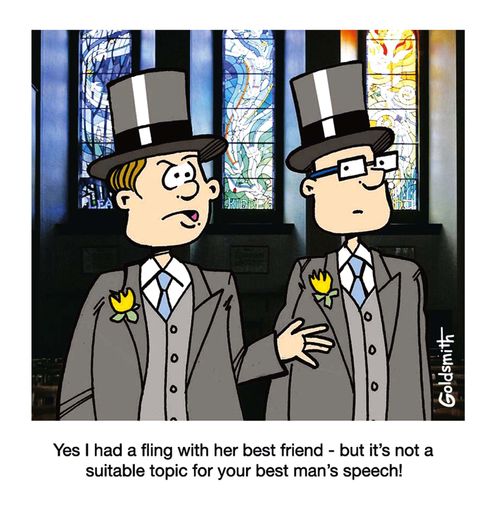 "Yes I had a fling with her best friend - but it's not a suitable topic for your best man's speech!"