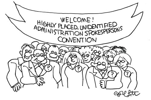 'Welcome! Highly placed, unidentified administration spokespersons convention.'