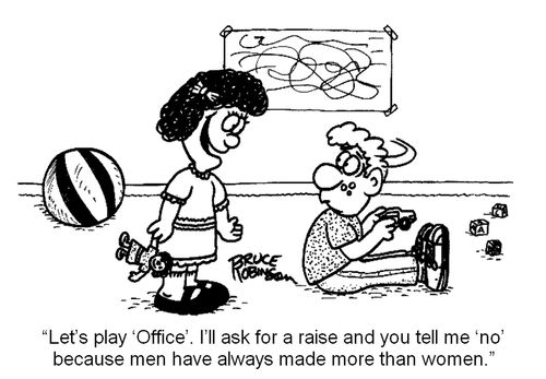 'Let's play ‘Office'. I'll ask for a raise and you tell me ‘no' because men have always made more than women.'