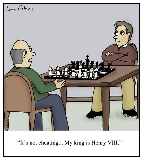 'It's not cheating...My king is Henry VIII.'