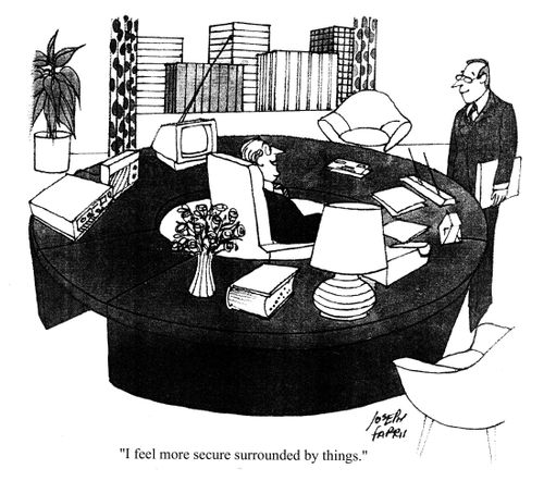 'I feel more secure surrounded by things.'