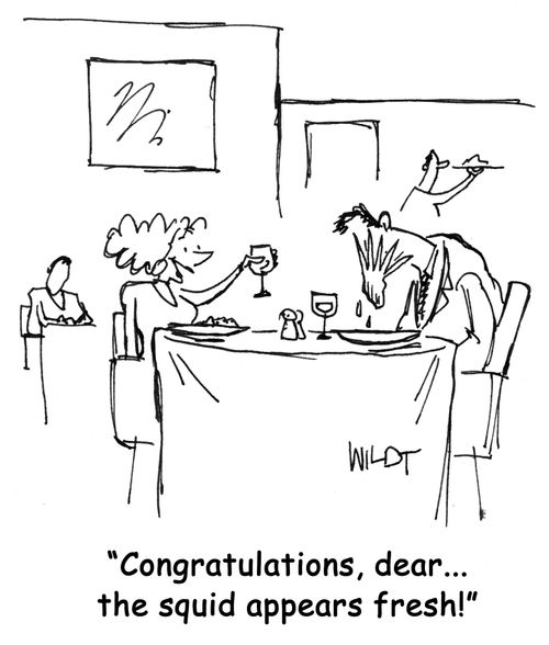 'Congratulations, dear...the squid appears fresh!'