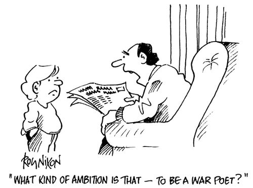 "What kind of ambition is that - to be a war poet?"