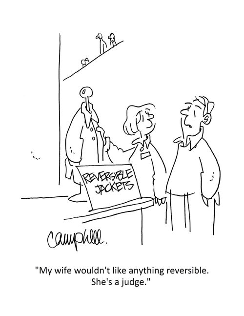 "My wife wouldn't like anything reversible. She's a judge."