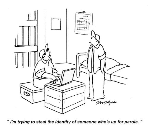 'I'm trying to steal the identity of someone who's up for parole.'