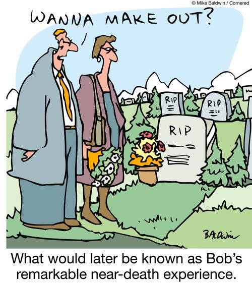 "Wanna make out?": What would later be known as Bob's remarkable near-death experience.