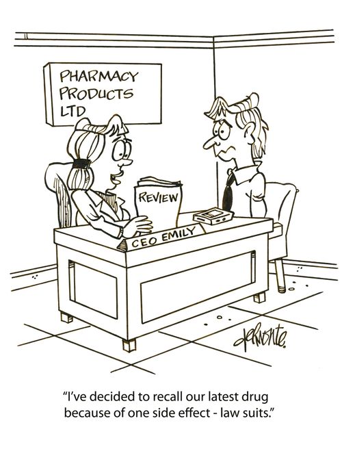 'I've decided to recall our latest drug because of one side effect - law suits.'