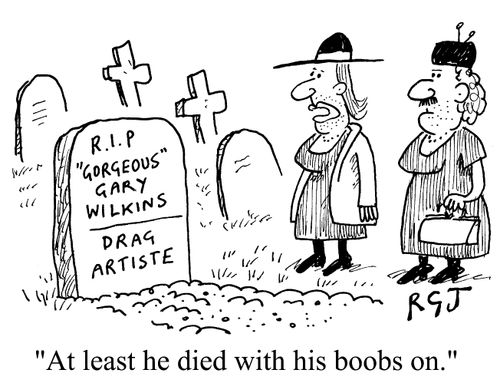 At least he died with his boobs on