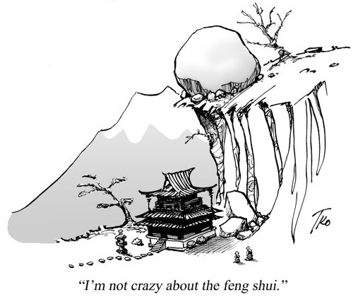 I'm not crazy about the feng shui.