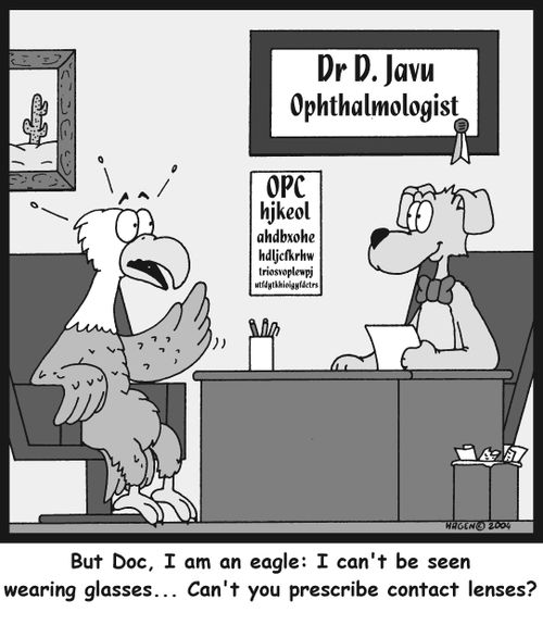 'But Doc, I am an eagle: I can't be seen wearing glasses... Can't you prescribe contact lenses?'