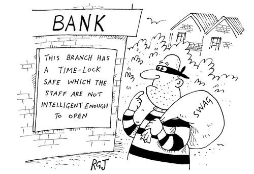 "This branch has a time-lock safe which the staff are not intelligent enough to open."