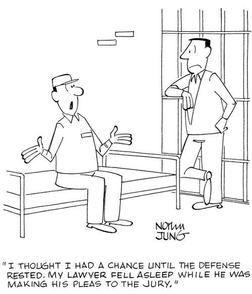 'I thought I had a chance until the defense rested. My lawyer fell asleep while he was making his pleas to the jury.'
