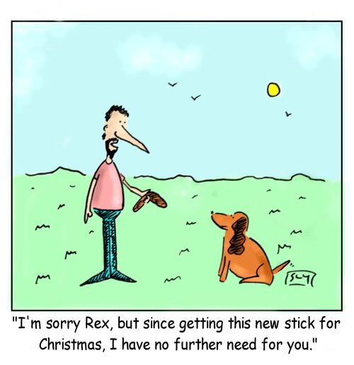 'I'm sorry Rex, but since getting this new stick for Christmas, I have no further need for you.'