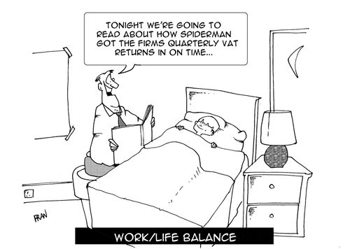 Work life balance - "Tonight we're going to read about how Spiderman got the firms quarterly VAT returns in on time."
