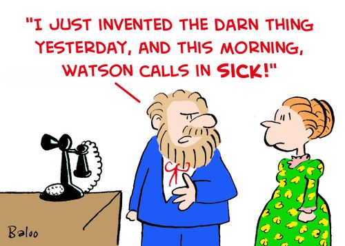 'I just invented the darn thing yesterday, and this morning, Watson calls in sick!'