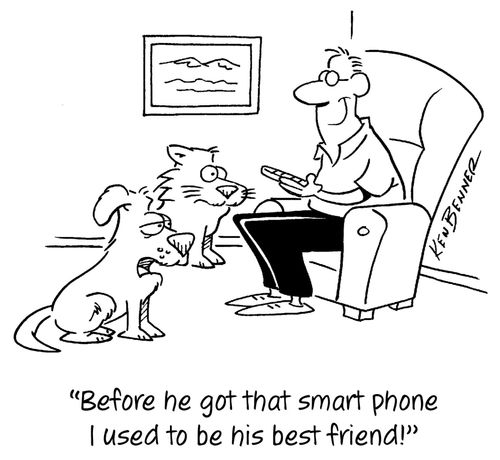 "Before he got that smart phone I used to be his best friend!"