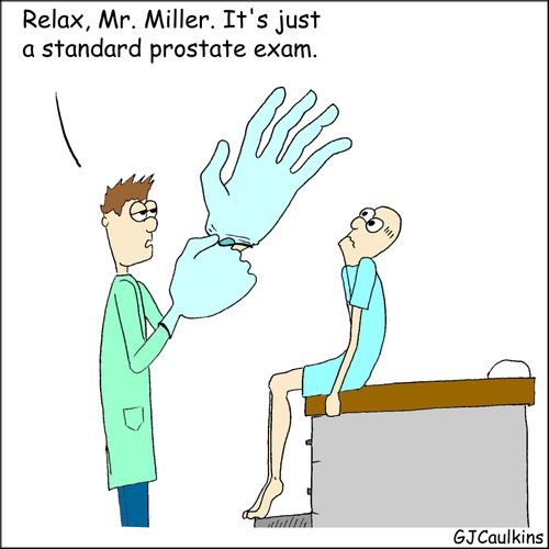 'Relax. Mr. Miller. It's just a standard prostate exam.'