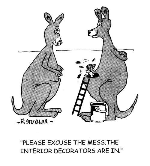 'Please excuse the mess. The interior decorators are in.'