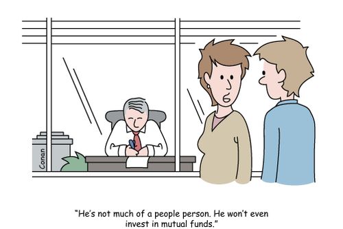 "He's not much of a people person. He won't even invest in mutual funds."