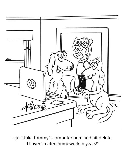 "I just take Tommy's computer here and hit delete. I haven't eaten homework in years!"