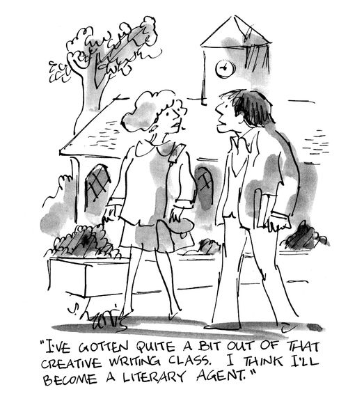 'I've gotten quite a bit out of that creative writing class.  I think I'll become a literary agent.'