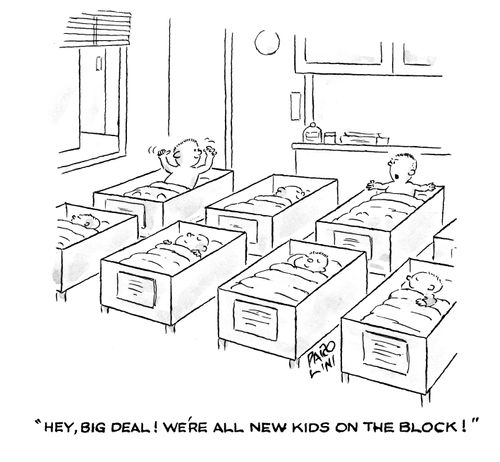 'Hey, big deal! We're all new kids on the block!'