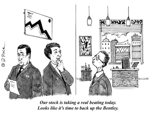 "Our stock is taking a real beating today. Looks like it's time to back up the Bentley."