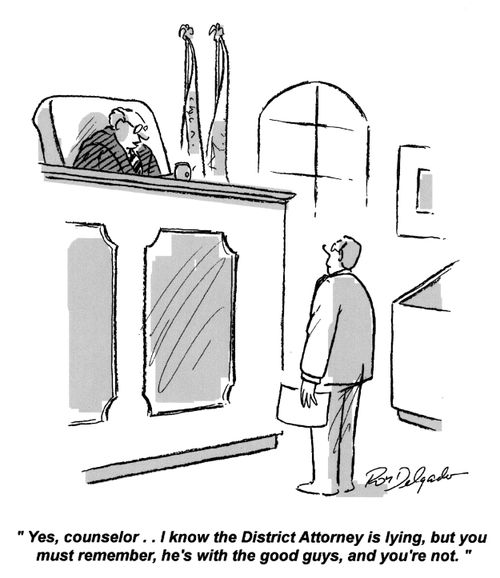 'Yes, counselor... I know the District Attorney is lying, but you must remember, he's with the good guys, and you're not.'