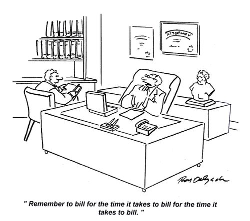 'Remember to bill for the time it takes to bill for the time it takes to bill.'