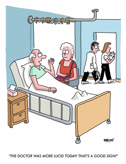 "The doctor was more lucid today! That's a good sign!"