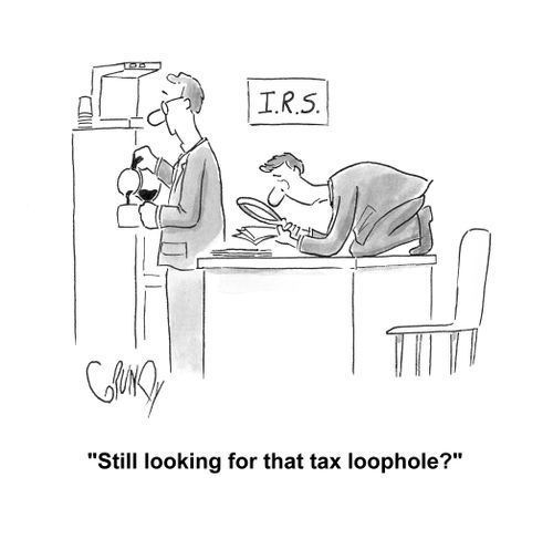 'Still looking for that Tax Loophole.'
