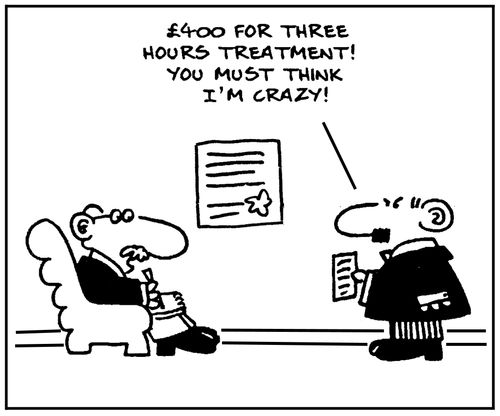 '£400 for three hours treatment. You must think I'm crazy.'
