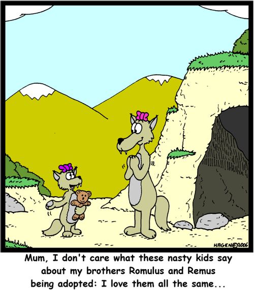 Mum, I don't care what these nasty kids say about my brothers Romulus and remus being adopted: I love them all the same...