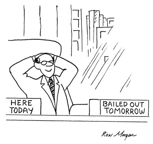 Here Today . . . Bailed Out Tomorrow.