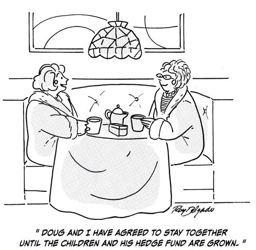 'Doug and I have agreed to stay together until the children and his hedge fund are grown.'