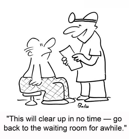 This will clear up in no time - go back to the waiting room for awhile.