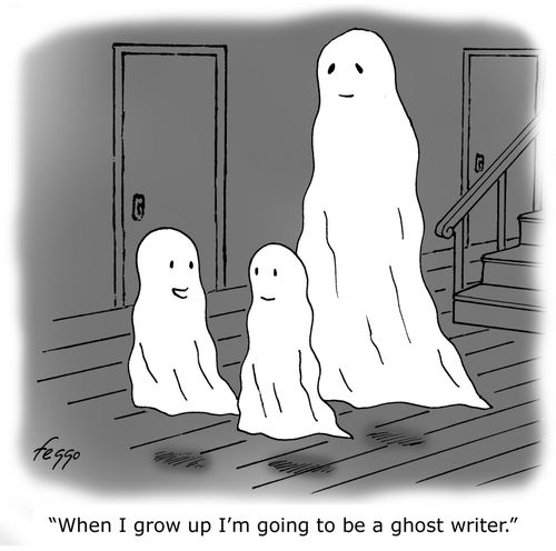 "When I grow up I'm going to be a ghost writer."