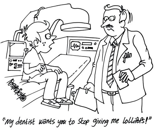'My dentist wants you to stop giving me lollipops!'