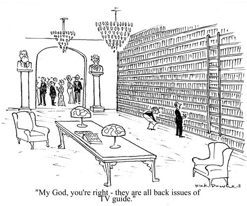 'My God, you're right - they are all back issues of TV guide.'