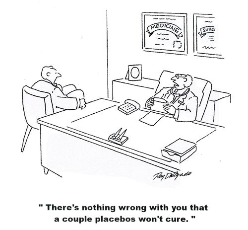 'There's nothing wrong with you that a couple placebos won't cure.'