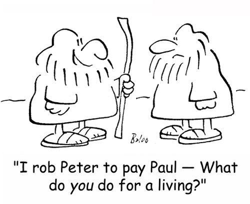 'I rob Peter to pay Paul -- What do you do for a living?'