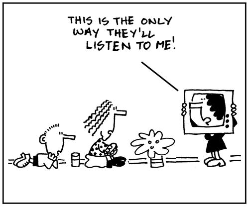 'This is the only way they'll listen to me.'