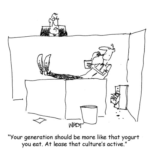 'Your generation should be more like that yogurt you eat. At lease that culture's active.'