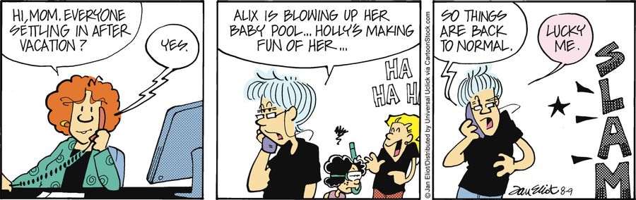 'Alix is blowing up her baby pool. . . Holly's making fun of her. . . so things are back to normal.'