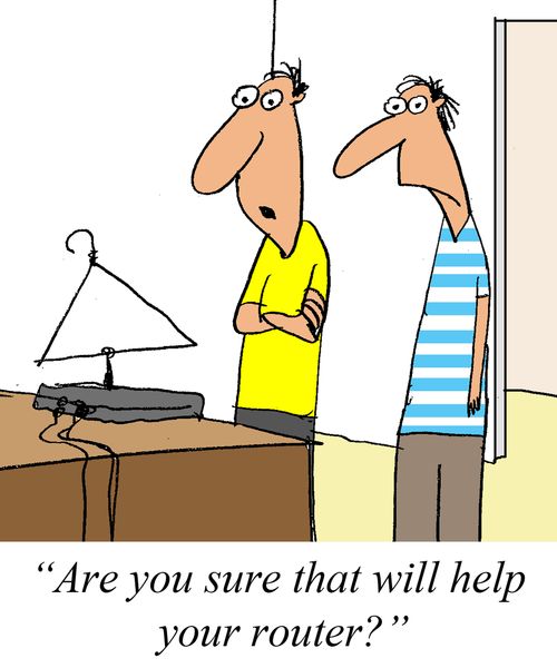 'Are you sure that will help your router?'