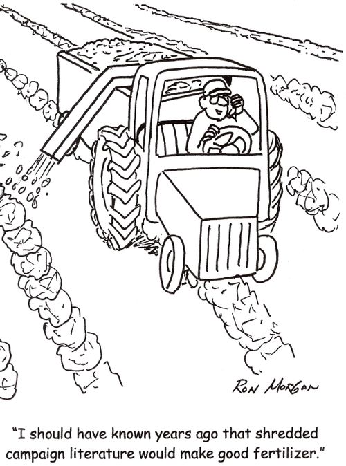 'I should have known years ago that shredded campaign literature would make good fertilizer.'