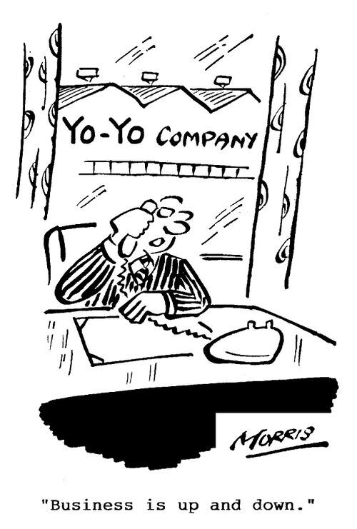"Business is up and down."