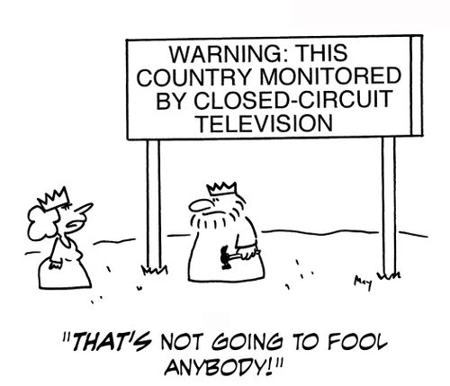 Warning: This country monitored by closed-circuit television: 'That's not going to fool anybody!'