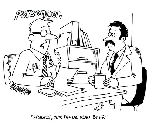 'Frankly, our dental plan bites.'