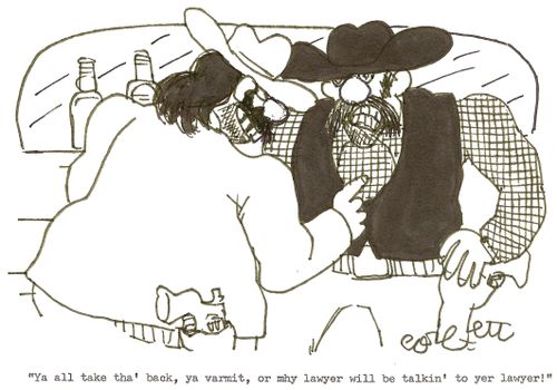 'Ya all take tha' back, ya varmit, or mhy lawyer will be talkin' to yer lawyer!'